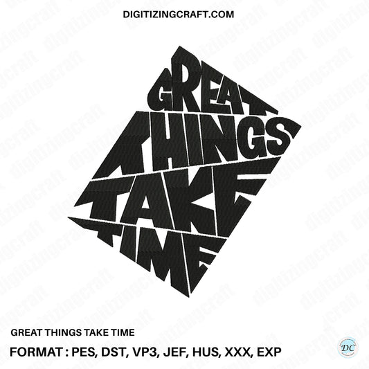 Great things take time embroidery design file