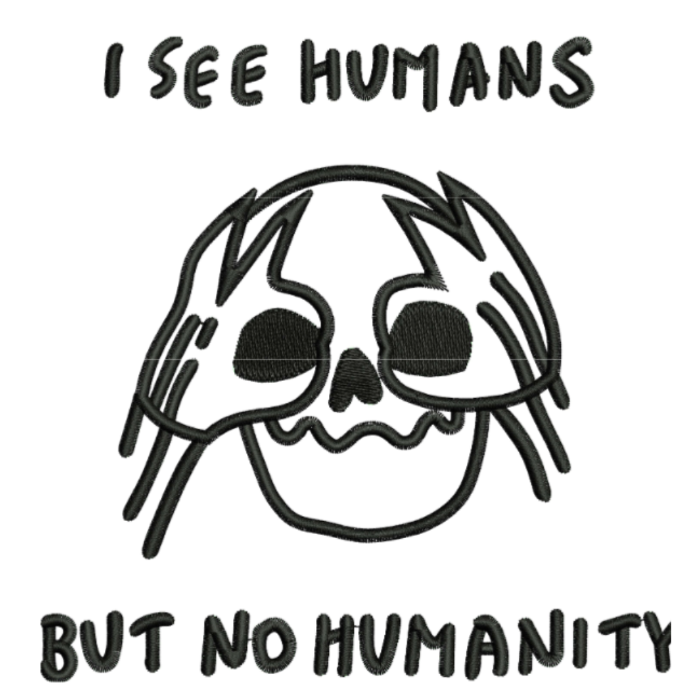 I see humans but no humanity skull machine embroidery design - free download