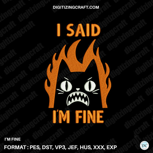 I'm Fine Embroidery Design File