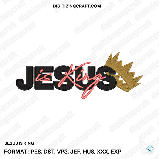 Jesus is King Embroidery design file