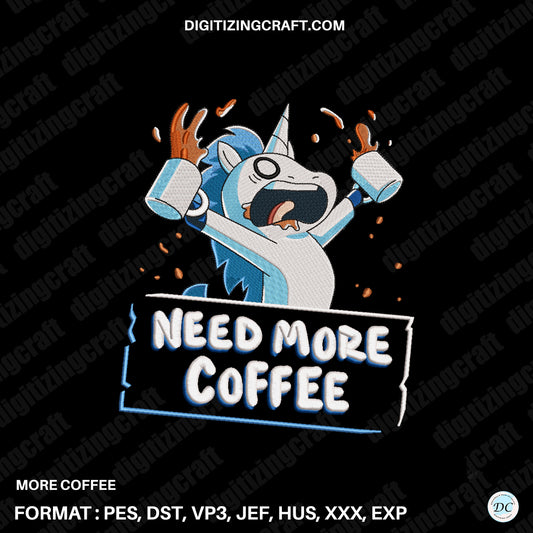 Need More Coffee Embroidery Design File