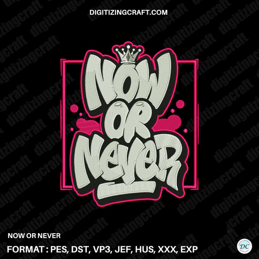 Now or never embroidery design file