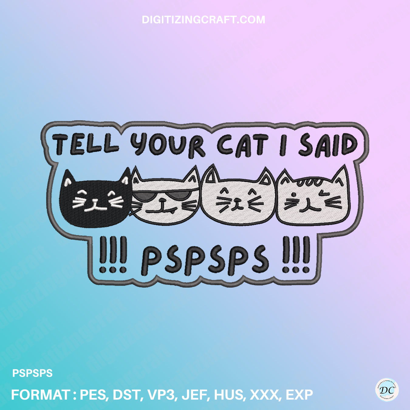 Tell your cat I said pspsps!! embroidery design file