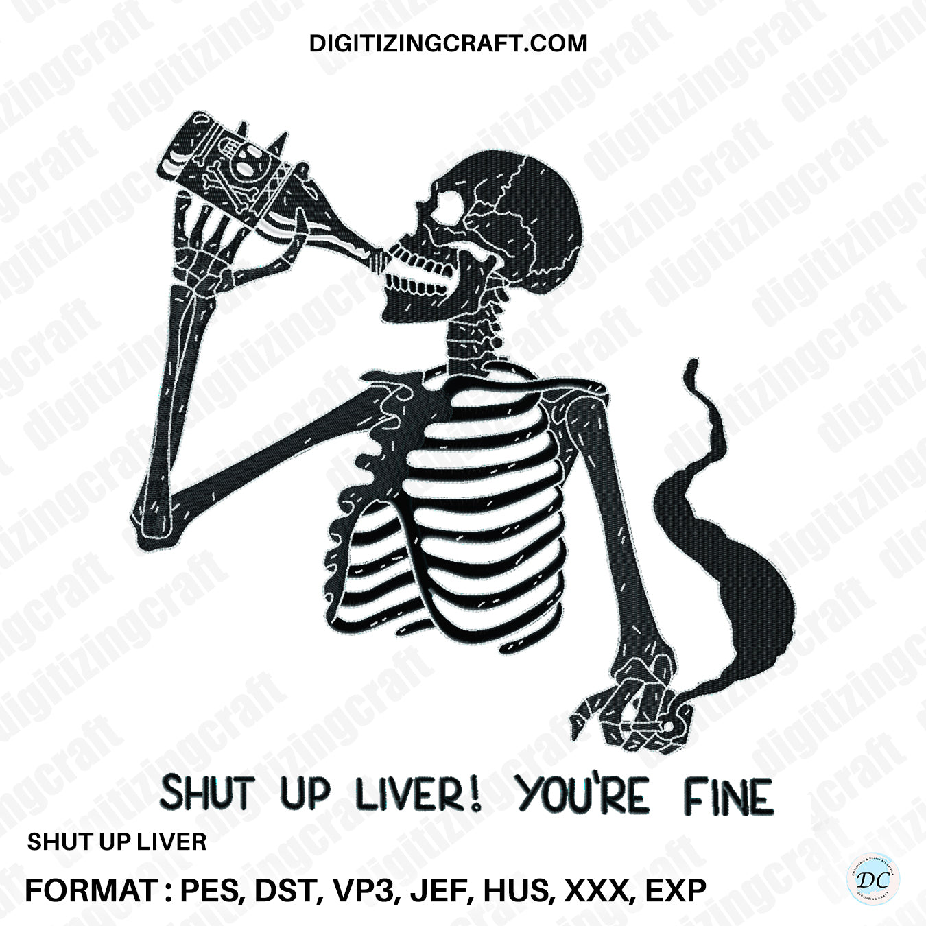 Shut up Liver You're fine Embroidery design