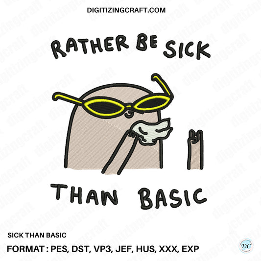 Sick than Basic embroidery design file
