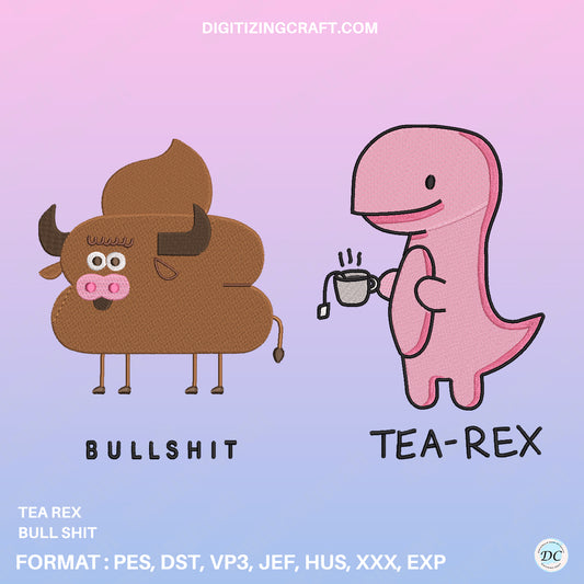 Tea Rex Bull shit Embroidery design file
